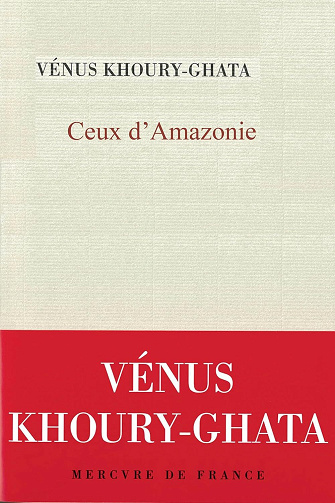 Ceux d’Amazonie - Vénus Khoury-Ghata (2024)