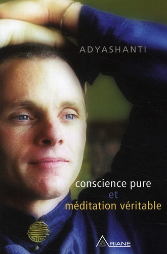 Conscience pure et meditation veritable - Adyashanti (2009)