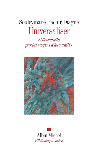 Universaliser: "L'humanité par les moyens d'humanité" - Souleymane Bachir Diagne (2024)