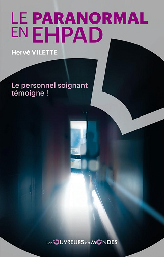 Le paranormal en EHPAD - Le personnel soignant témoigne ! -  Hervé Vilette (2025)