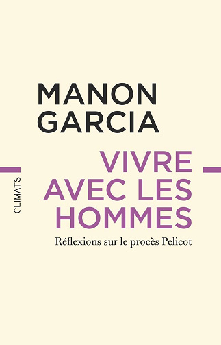 Vivre avec les hommes. Réflexions sur le procès Pelicot - Manon Garcia (2025)