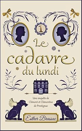 Les enquêtes de Clément et Clémentine de Prestignac T1 : Le cadavre du lundi - Esther Brassac (2025)