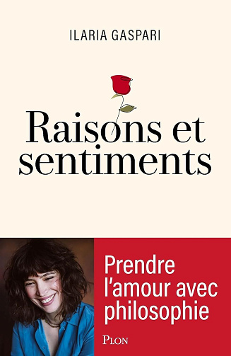 Raisons et sentiments : Prendre l'amour avec Philosophie - Ilaria Gaspari (2024)
