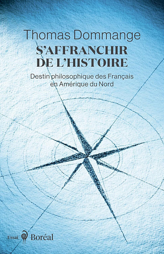 S'affranchir de l'histoire : Destin philosophique des Français en Amérique du Nord - Thomas Dommange (2025)