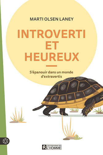 Introverti et heureux : S'épanouir dans un monde d'extravertis - Marti Olsen Laney (2024)