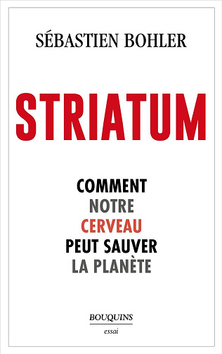 Striatum : Comment notre cerveau peut sauver la planète - Sébastien Bohler (2023)