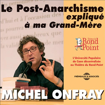 Le Post-Anarchisme expliqué à ma Grand-Mère - Michel Onfray (2011)