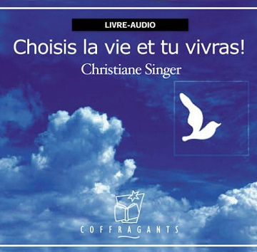 Choisis la Vie et Tu Vivras ! -  Singer Christiane (2005)