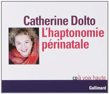Catherine Dolto-Tolitch - L'Haptonomie périnatale - 1999