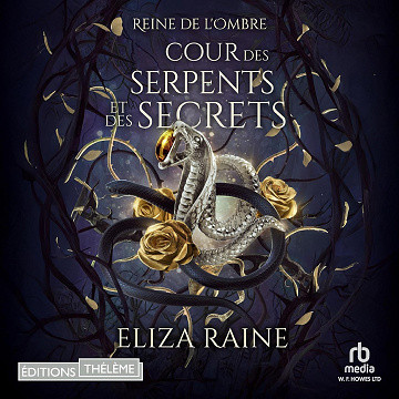 Cour des Serpents et des Secrets: Mariées de la brume et des faës: reine de l'ombre 4 - Eliza Raine (2025)