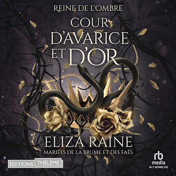 Cour d'avarice et d'or: Mariées de la brume et des faës: Reine de L'Ombre 2 - Eliza Raine (2024)
