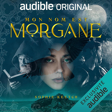 Mon nom est Morgane: Morgan Le Fay, Vol. 1 - Sophie Keetch (2025)