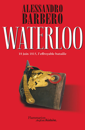 Waterloo : 18 juin 1815, l'effroyable bataille - Alessandro Barbero (2024)