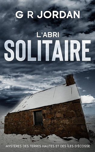 Mystères des Terres Hautes et des Îles d'Écosse, Tome 2 : L'Abri Solitaire - G R Jordan (2025)