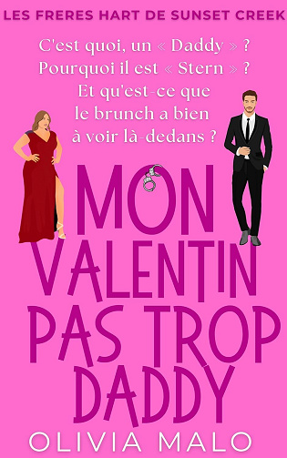 Les frères Hart de Sunset Creek, Tome 2 : Mon Valentin Pas Trop Daddy - Olivia Malo (2025)