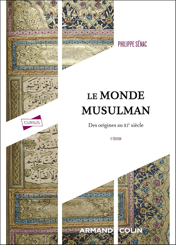 Le monde musulman - 5e éd. : Des origines au XIe siècle - Philippe Sénac (2025)
