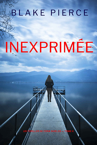 Cora Shields, Tome 4 : Inexprimée - Blake Pierce (2025)