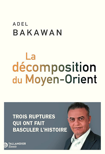 La décomposition du Moyen-Orient - Adel Bakawan (2025)