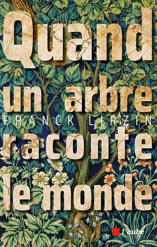 Quand un arbre raconte le monde - Franck Lirzin (2024)
