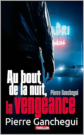Au bout de la nuit, la vengeance Pierre Ganchegui (2025)