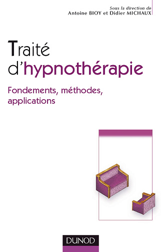 Antoine Bioy - Traité d'Hypnothérapie : Fondements, méthodes, applications