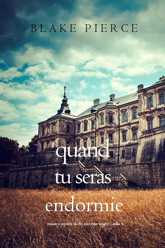 Finn Wright, Tome 4 : Quand tu seras endormie - Blake Pierce (2025)
