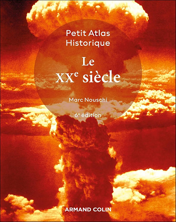 Petit atlas historique du XXe siècle (6e édition) - Marc Nouschi (2025)