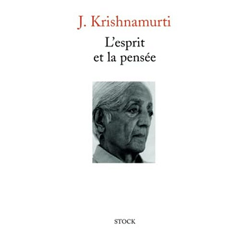 Jiddu Krishnamurti - L’esprit et la pensée - 2001