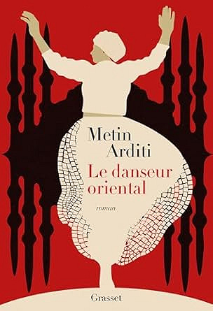 Le danseur oriental: La trilogie de Constantinople, 1 - Metin Arditi (Littérature francophone 2025)