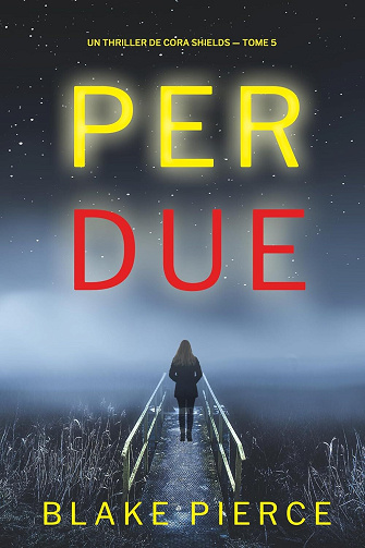 Cora Shields, Tome 5 : Perdue - Blake Pierce (2025)