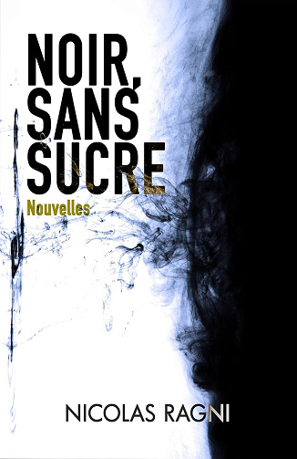 Noir, sans sucre - Nicolas Ragni (2025)