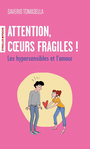 Attention, coeurs fragiles ! Les hypersensibles et l'amour - Saverio Tomasella (2025)