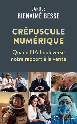 Le Crépuscule numérique : Quand l’IA bouleverse notre rapport à la vérité - Carole Bienaimé Besse (2025)