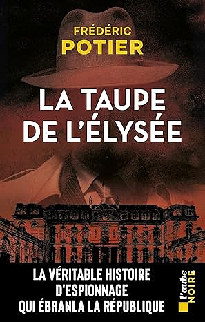 La taupe de l'Élysée - Frédéric Potier (2025)