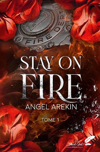 Stay on fire, Tome 1 - Angel Arekin (2025)