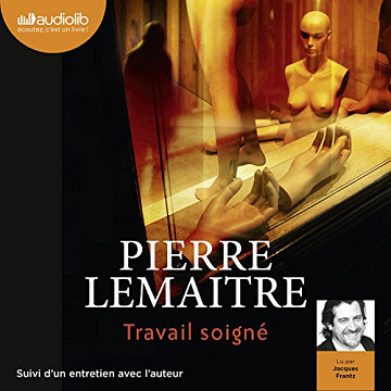 Pierre Lemaitre - Tome 1 - Travail soigné [2015]
