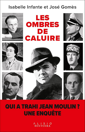 Les ombres de Caluire : Qui a trahi Jean Moulin ? Une enquête - José Gomès, Isabelle Infante (2023)