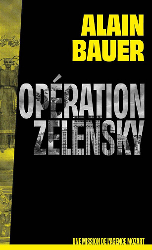 Opération Zelensky - Alain Bauer (2025)