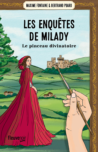 Les Enquêtes de Milady, Tome 3 : Le Pinceau divinatoire - Maxime Fontaine et Bertrand Puard (2025)