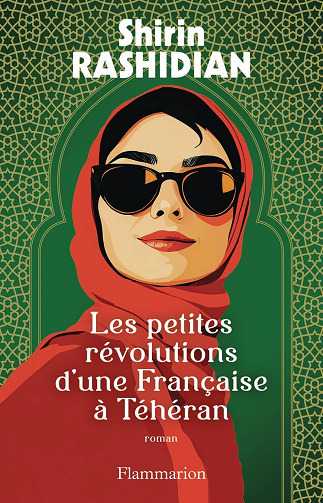 Les petites révolutions d'une Française à Téhéran - Shirin Rashidian (2025)