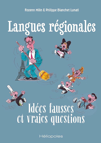 Langues régionales : Idées fausses et vraies questions - Rozenn Milin, Philippe Blanchet Lunati (2025)