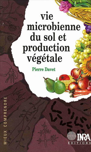Pierre Davet - Vie microbienne du sol et production végétale (Mieux comprendre)