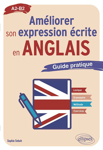 Améliorer son expression écrite en anglais A2-B2 - Sophie Sebah (2024)