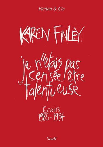 Je n'étais pas censée être talentueuse : Écrits 1985-1994 - Karen Finley (2025)
