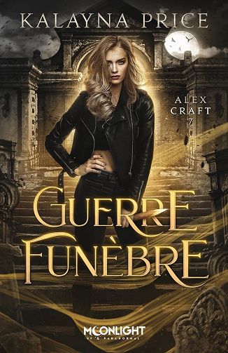 Alex Craft, Tome 7 : Guerre funèbre - Kalayna Price (2025)