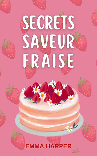 Les Parfums du Destin, Tome 2 : Secrets Saveur Fraise - Emma Harper (2025)