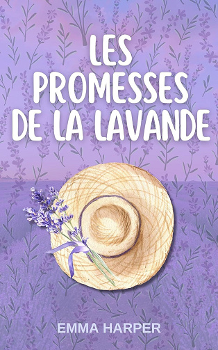 Les Parfums du Destin, Tome 3 : Les promesses de la lavande - Emma Harper (2025)