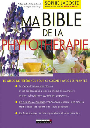 Sophie Lacoste - Ma bible de la phytothérapie