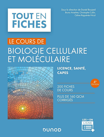 D. Boujard, B. Anselme, C. Cullin, C. Raguenes-Nicol - Biologie cellulaire et moléculaire - 4e éd. : Le cours (Tout en fiches)