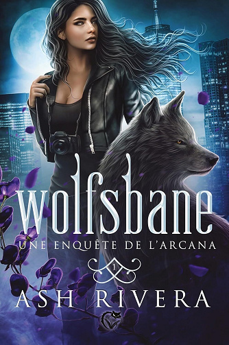 Wolfsbane, Tome 1 : Une enquête de l'Arcana - Ash Rivera (2025)